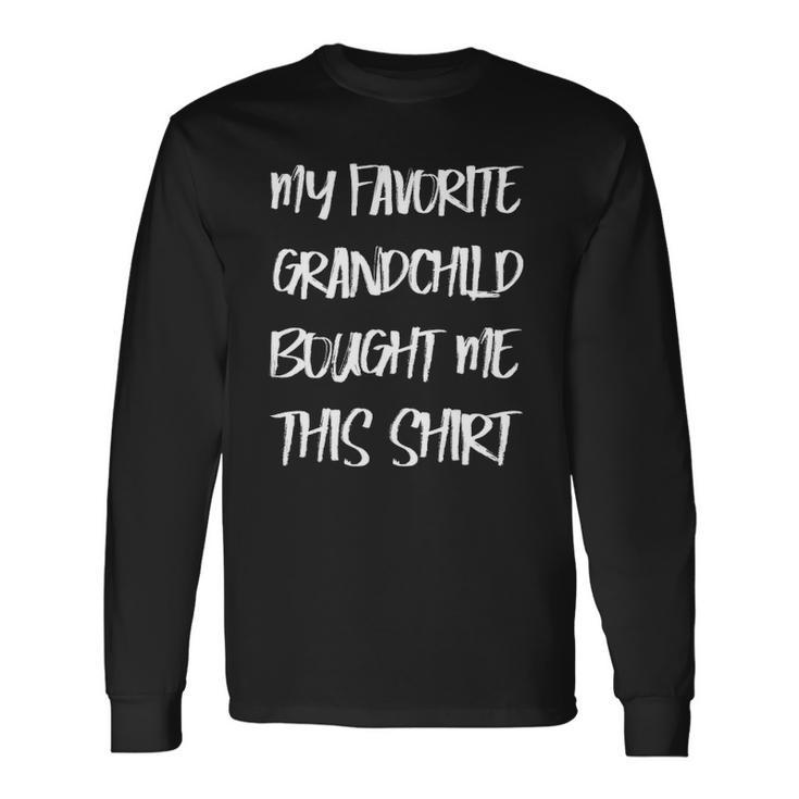 My Favorite Grandchild Bought Me This Grandparents Long Sleeve T-Shirt T-Shirt Gifts ideas
