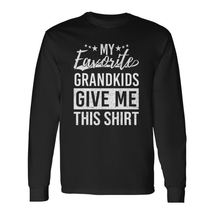 Favorite Grandkids Gave Me This Fathers Day Dad Long Sleeve T-Shirt T-Shirt