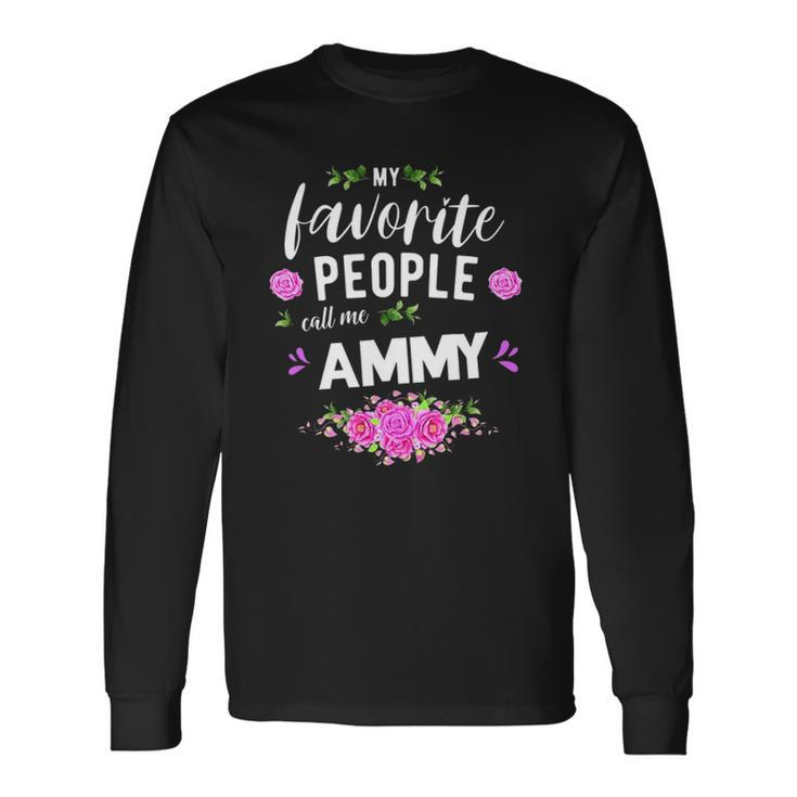 My Favorite People Call Me Ammy Grandma Long Sleeve T-Shirt T-Shirt