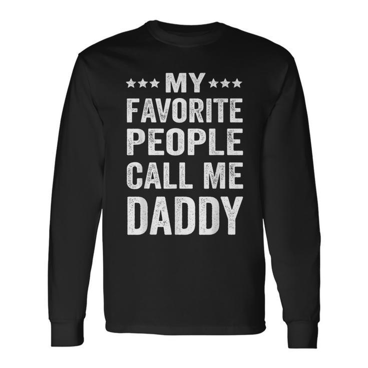 My Favorite People Call Me Daddy Fathers Day Long Sleeve T-Shirt