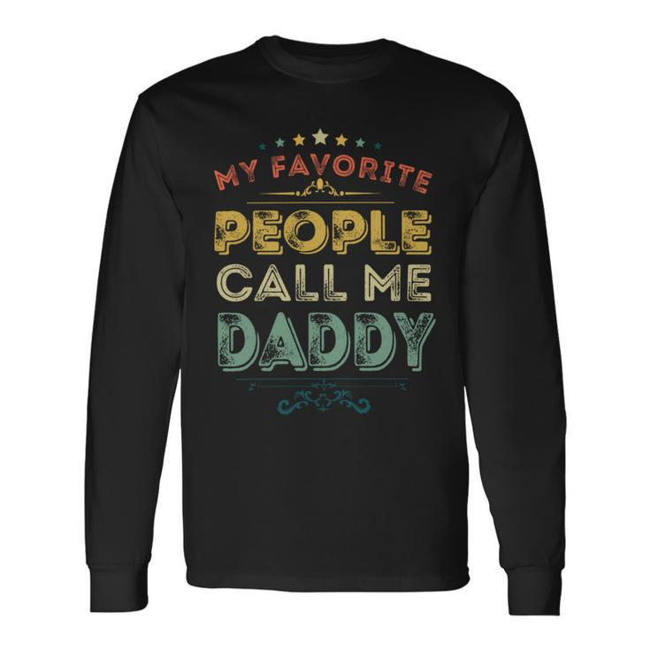 My Favorite People Call Me Daddy Retro Fathers Day Long Sleeve T-Shirt
