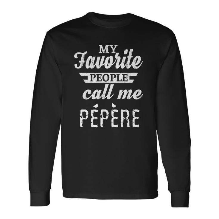 My Favorite People Call Me Pépère French Grandpa Long Sleeve T-Shirt T-Shirt