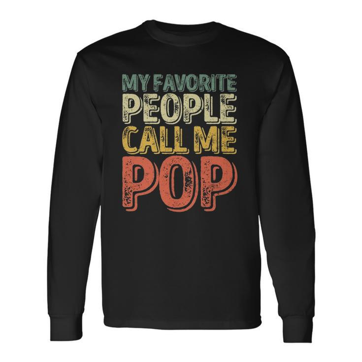 My Favorite People Call Me Pop Fathers Day Long Sleeve T-Shirt T-Shirt