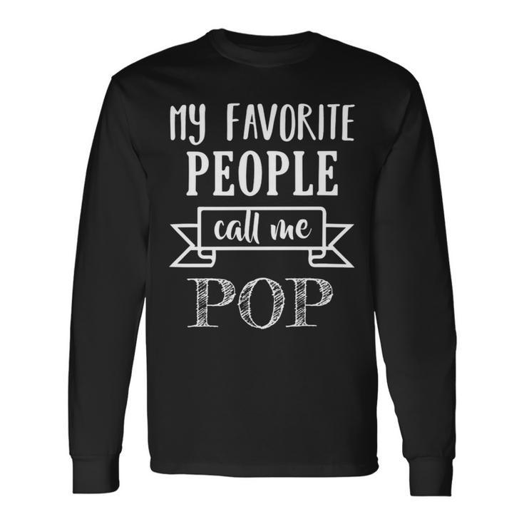 My Favorite People Call Me Pop Fathers Day Long Sleeve T-Shirt