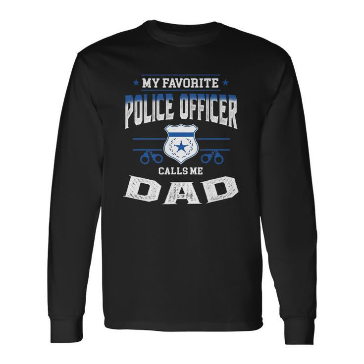 My Favorite Police Officer Calls Me Dad Fathers Day Long Sleeve T-Shirt T-Shirt