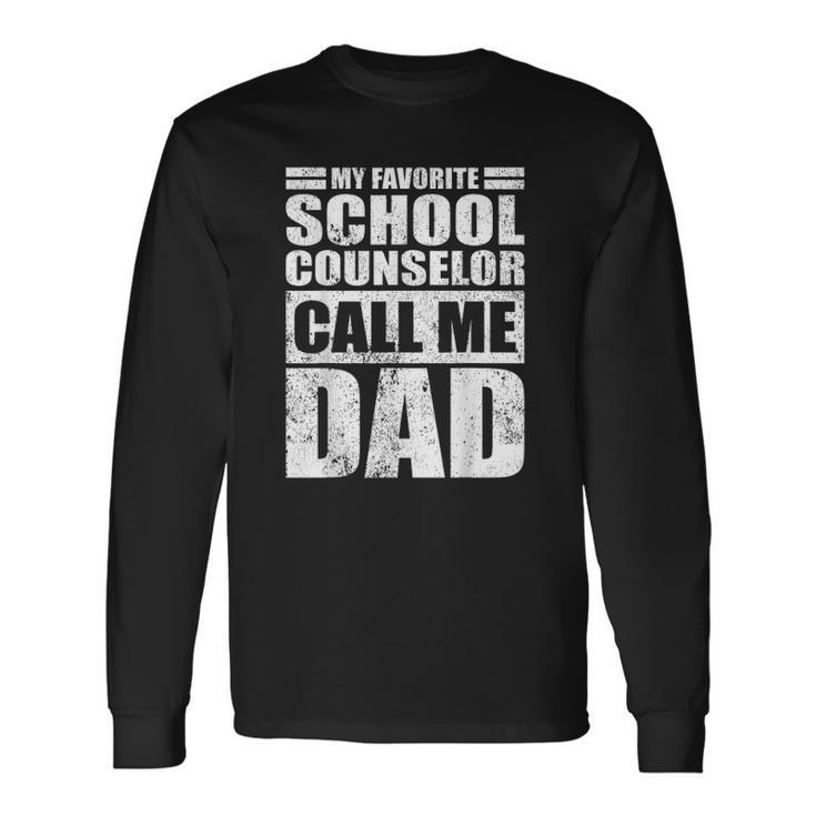 My Favorite School Counselor Call Me Dad Fathers Day Long Sleeve T-Shirt T-Shirt