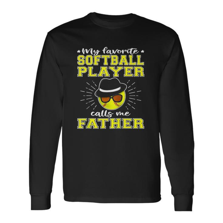 My Favorite Softball Player Calls Me Father Long Sleeve T-Shirt T-Shirt