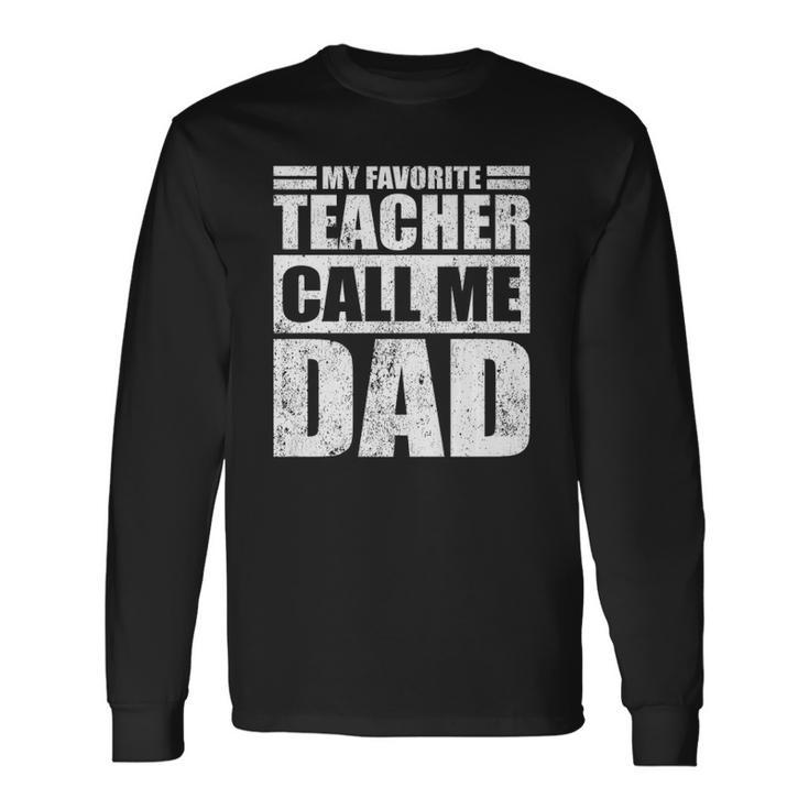 My Favorite Teacher Call Me Dad Fathers Day Long Sleeve T-Shirt T-Shirt