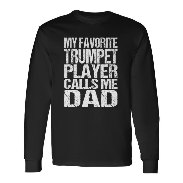 My Favorite Trumpet Calls Me Dad Marching Band Long Sleeve T-Shirt T-Shirt