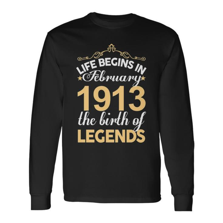 February 1913 Birthday Life Begins In February 1913 V2 Long Sleeve T-Shirt