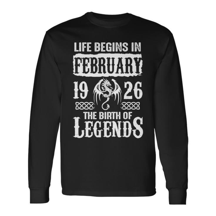 February 1926 Birthday Life Begins In February 1926 Long Sleeve T-Shirt