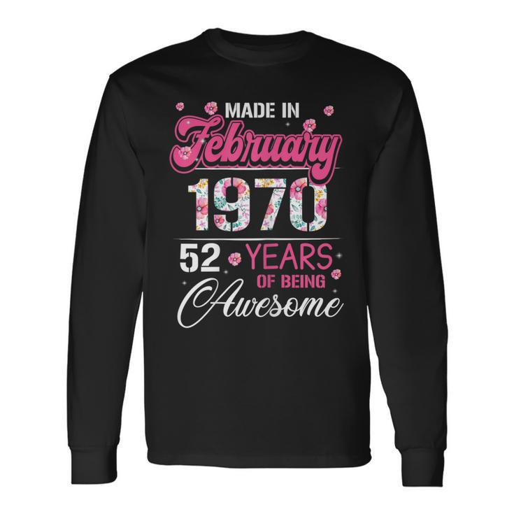 February Girls 1970 Birthday 52 Years Old Made In 1970 Long Sleeve T-Shirt