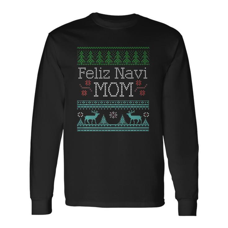 Feliz Navi Mom Ugly Christmas For Long Sleeve T-Shirt T-Shirt