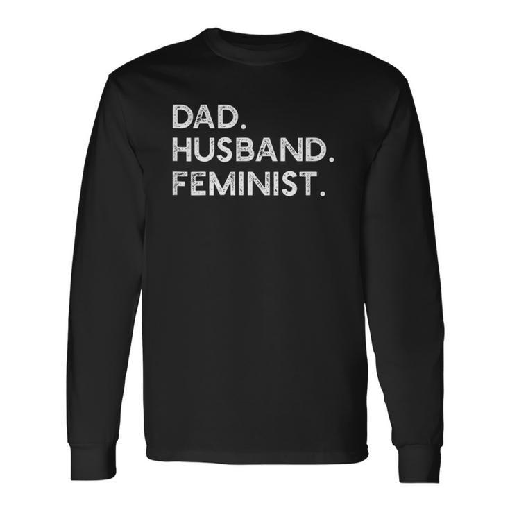 Feminist For Husband Feminism For Fathers Day Long Sleeve T-Shirt T-Shirt