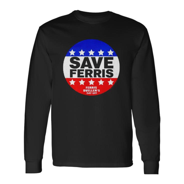 Ferris Buellers Day Off Save Ferris Badge Long Sleeve T-Shirt T-Shirt