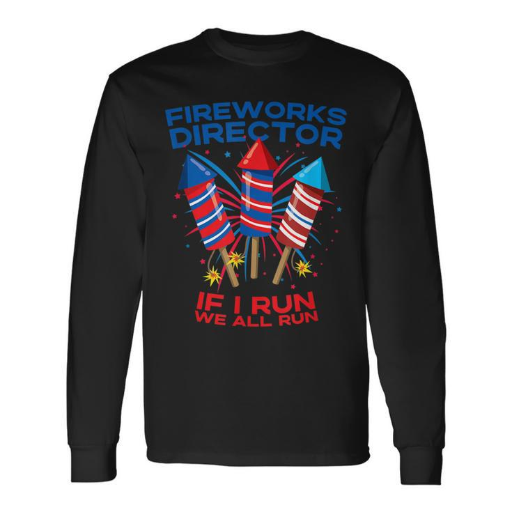 Fireworks Director 4Th Of July If I Run Patriotic Long Sleeve T-Shirt