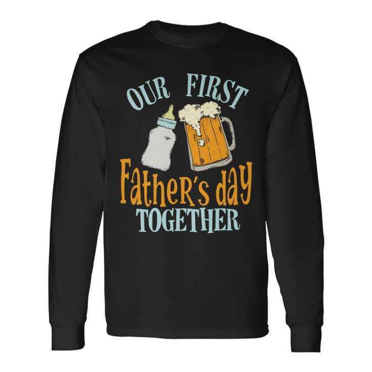 Our First Fathers Day Together First Fathers Day Father Son Daughter Matching Long Sleeve T-Shirt Gifts ideas