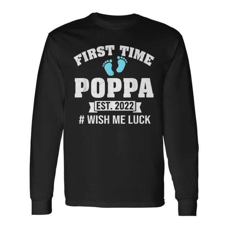 First Time Poppa 2022 Wish Me Luck Long Sleeve T-Shirt