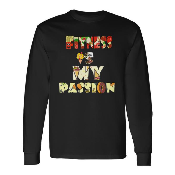 Fitness Is My Passion Food Long Sleeve T-Shirt T-Shirt