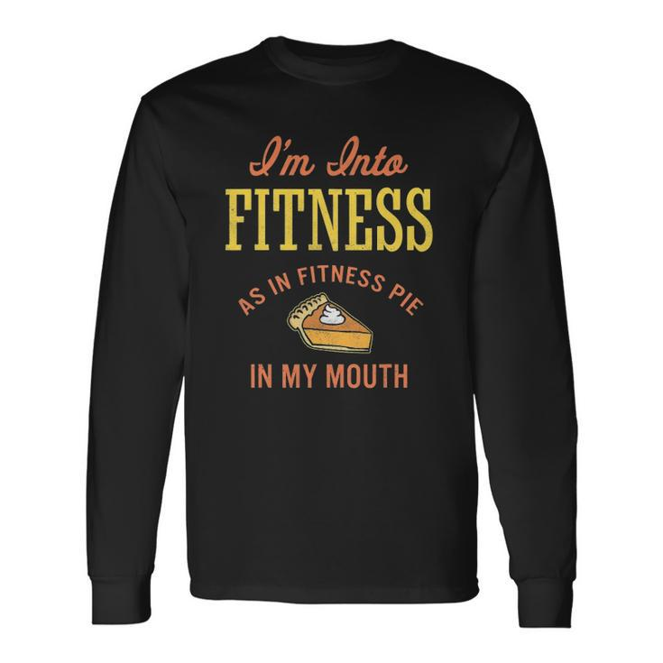 Im Into Fitness Pumpkin Pie Long Sleeve T-Shirt T-Shirt