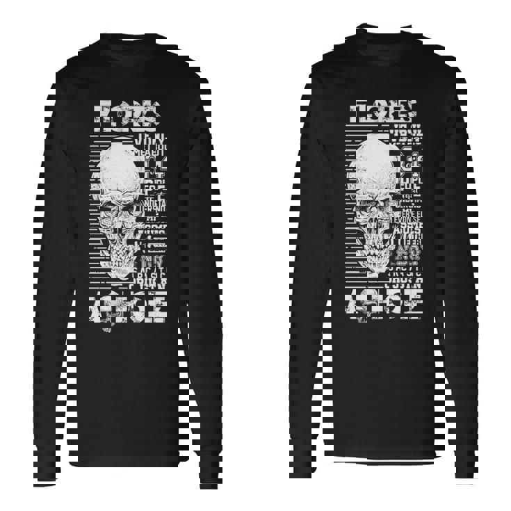 Flores Name Flores Ive Only Met About 3 Or 4 People Long Sleeve T-Shirt
