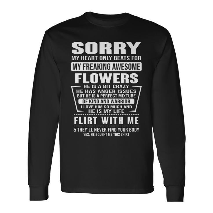 Flowers Name Sorry My Heart Only Beats For Flowers Long Sleeve T-Shirt