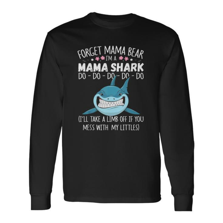 Forget Mama Bear Im A Mama Shark Novelty Long Sleeve T-Shirt T-Shirt