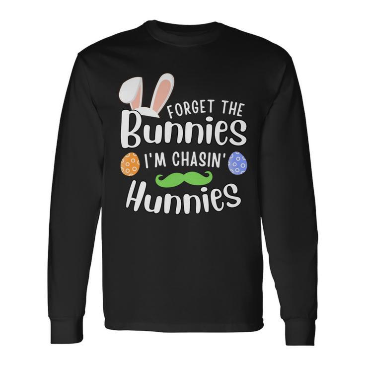 Forget The Bunnies Im Chasing Hunnies Funny Boys Easter Gift Unisex Long Sleeve