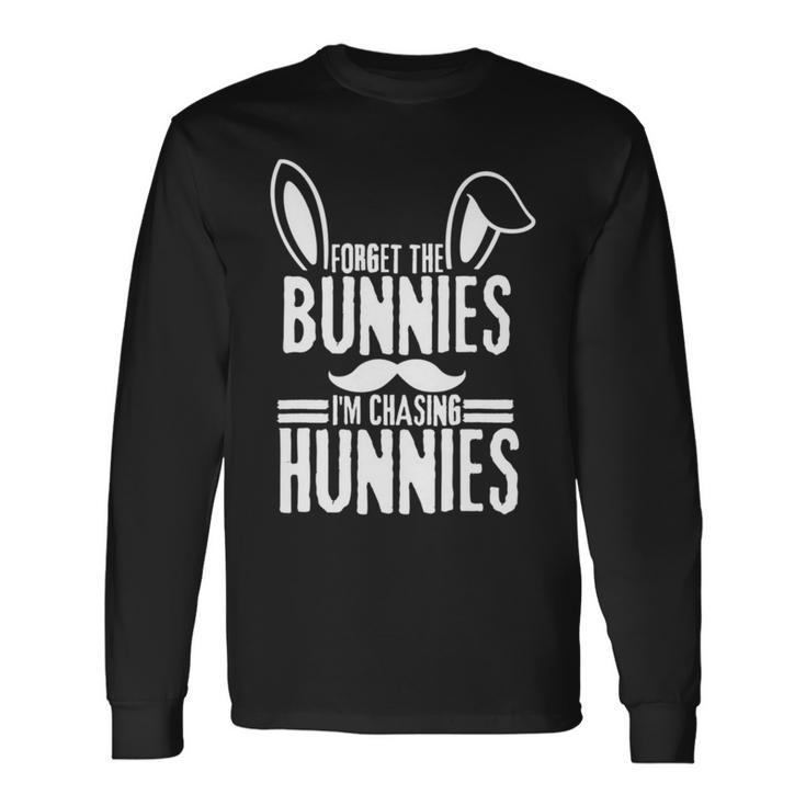 Forget The Bunnies Im Chasing Hunnies Funny  Unisex Long Sleeve