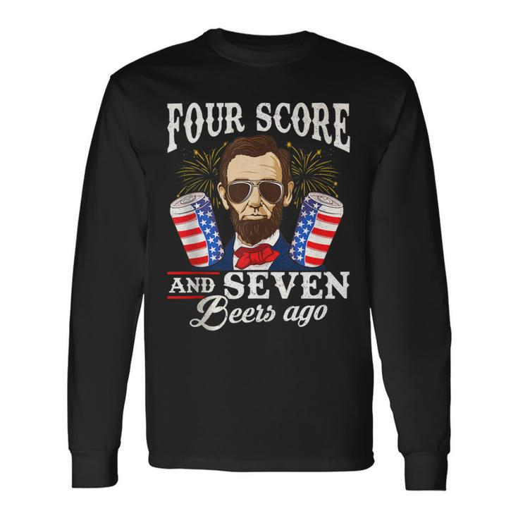 Four Score And 7 Beers Ago 4Th Of July Drinking Like Lincoln Long Sleeve T-Shirt