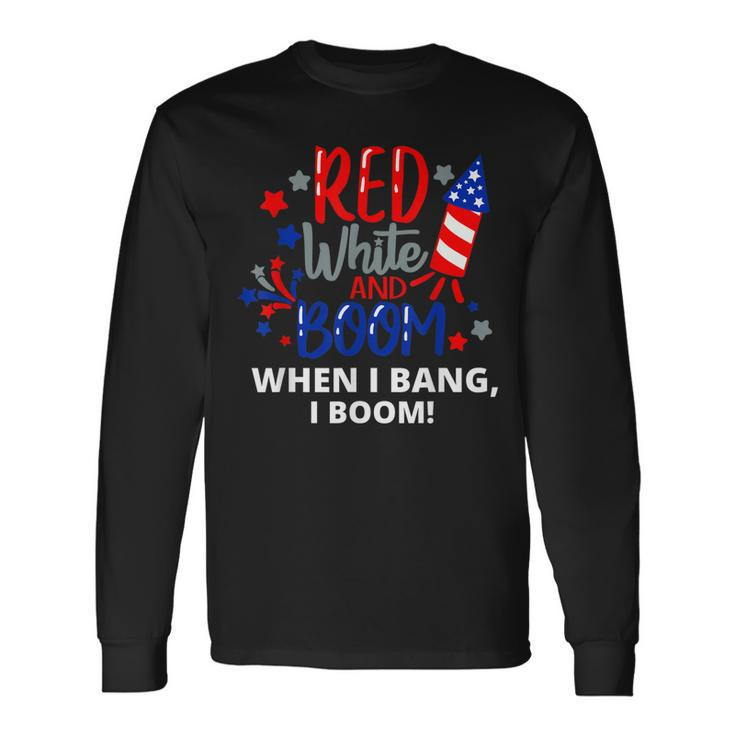 Fourth Of July 4Th Of July Red White And Boom Long Sleeve T-Shirt
