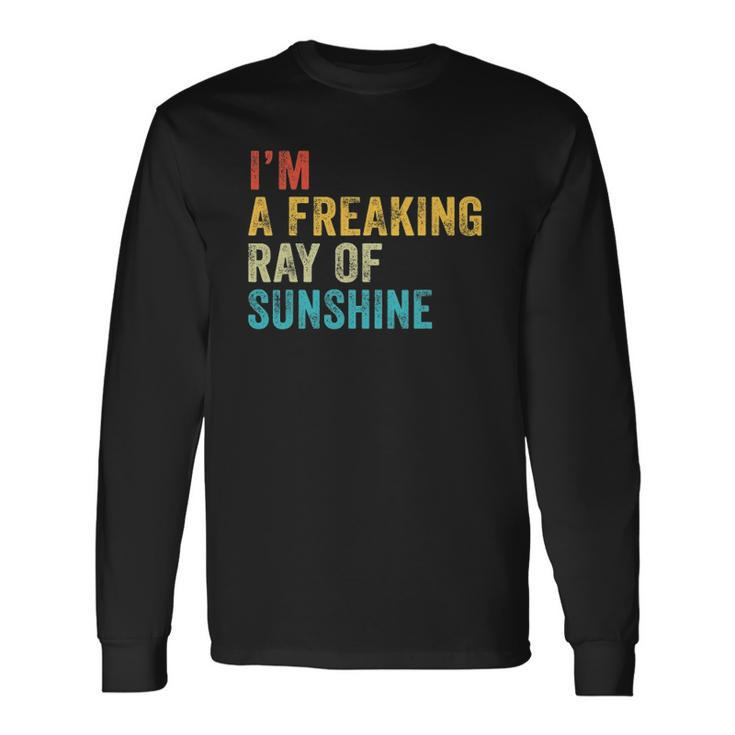 Im A Freaking Ray Of Sunshine Sarcastic Vintage Retro Long Sleeve T-Shirt T-Shirt