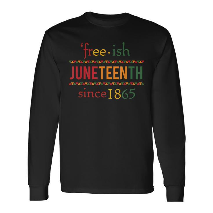 Free-Ish Since 1865 With Pan African Flag For Juneteenth Long Sleeve T-Shirt