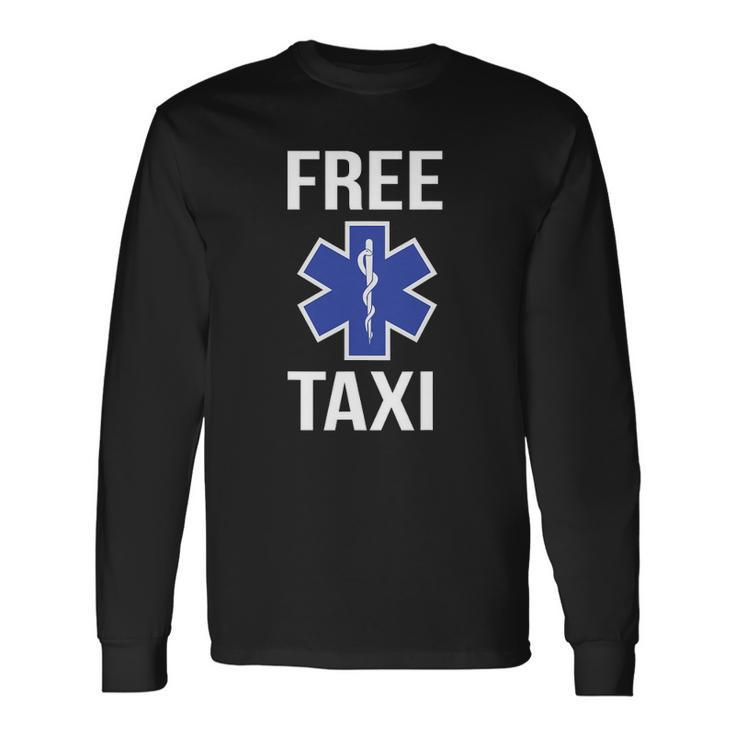 Free Taxi Star Of Life Emt Ems Medic Long Sleeve T-Shirt T-Shirt