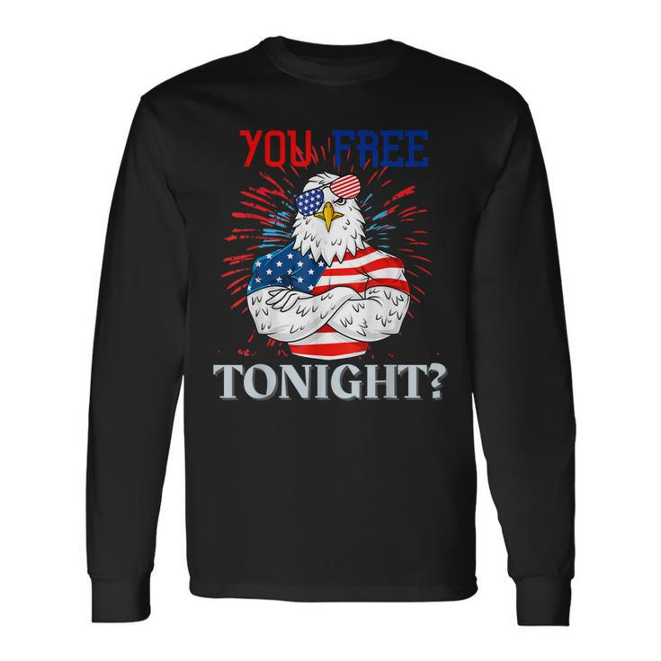 Are You Free Tonight 4Th Of July Independence Day Bald Eagle Long Sleeve T-Shirt