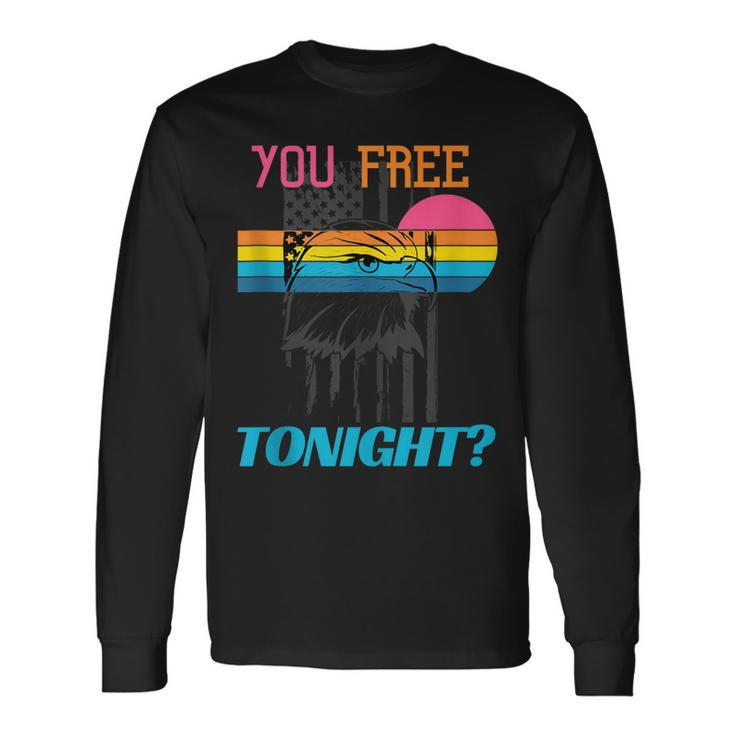 You Free Tonight 4Th Of July Retro American Bald Eagle Long Sleeve T-Shirt Gifts ideas