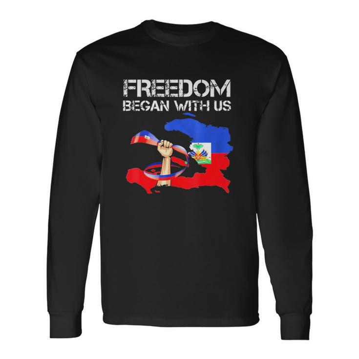 Freedom Began With Us Haitian Flag Happy Independence Day Long Sleeve T-Shirt T-Shirt