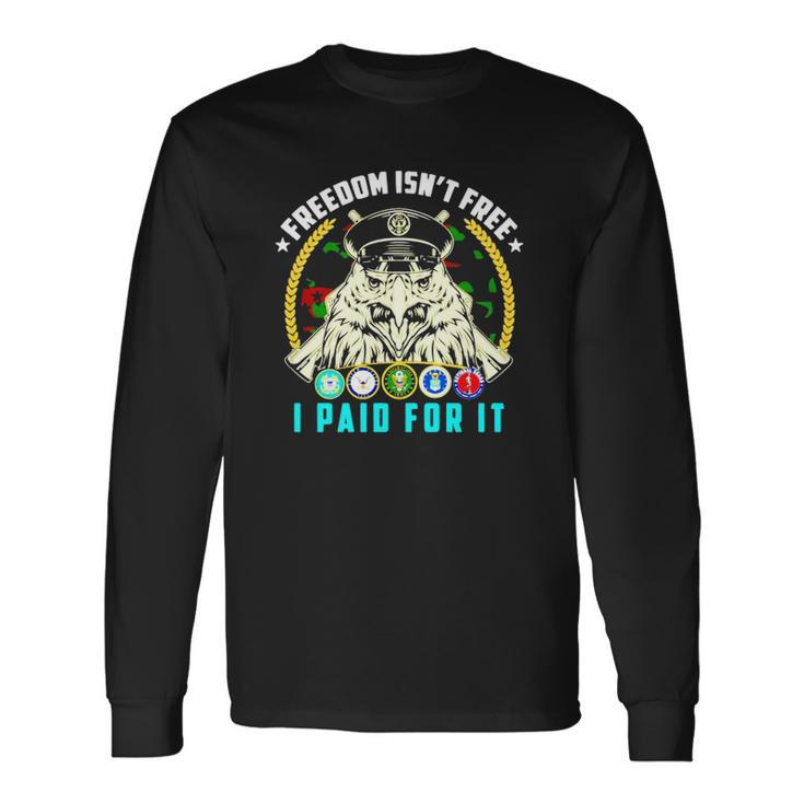 Freedom Isnt Free I Paid For It Long Sleeve T-Shirt T-Shirt