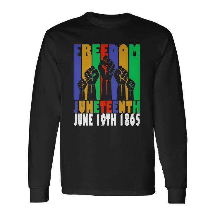Freedom Juneteenth June 19Th 1865 Black Freedom Independence Long Sleeve T-Shirt T-Shirt