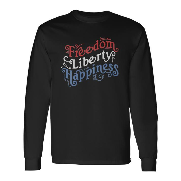 Freedom Liberty Happiness Red White And Blue Long Sleeve T-Shirt T-Shirt