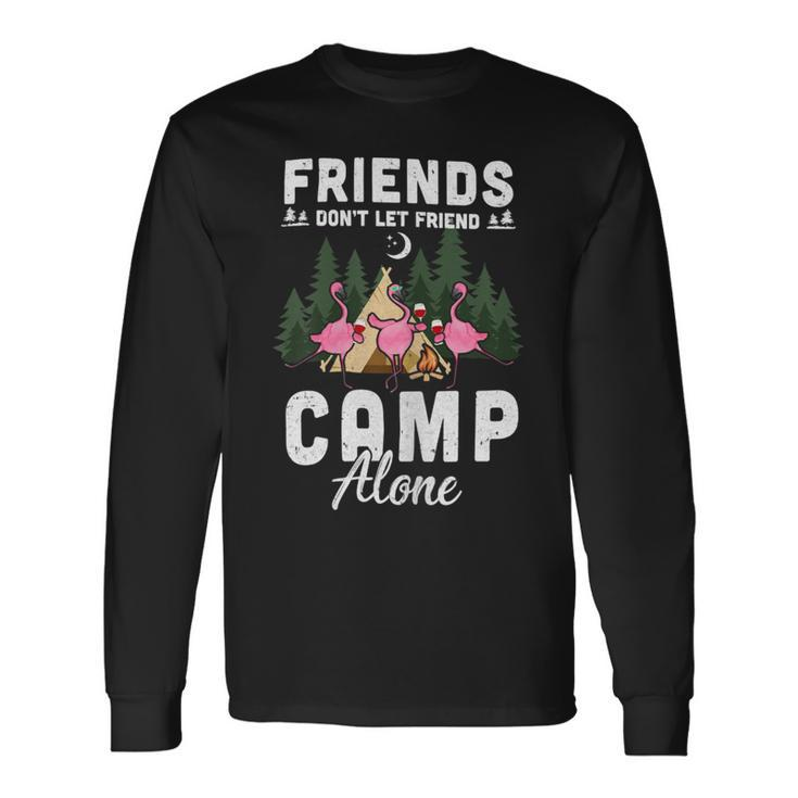 Friends Dont Let Friends Camp Alone Wine Camping Flamingo Shirt Long Sleeve T-Shirt