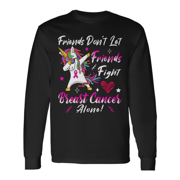 Friends Dont Let Friends Fight Breast Cancer Alone  Pink Ribbon Unicorn  Breast Cancer Support  Breast Cancer Awareness Unisex Long Sleeve