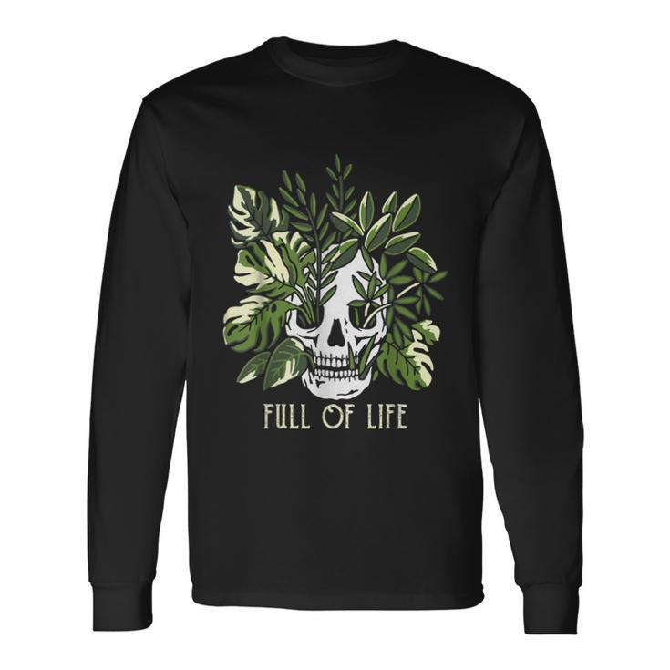 Full Of Life Skull Gardening Garden Long Sleeve T-Shirt