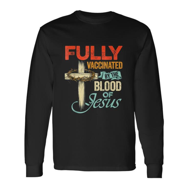 Fully Vaccinated By The Blood Of Jesus Faith Christian V2 Long Sleeve T-Shirt