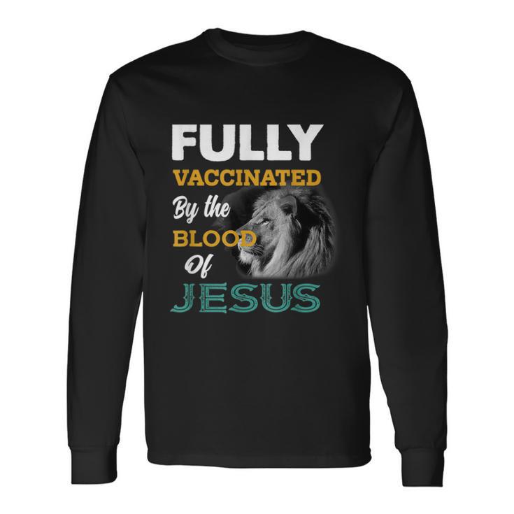 Fully Vaccinated By The Blood Of Jesus V2 Long Sleeve T-Shirt Gifts ideas