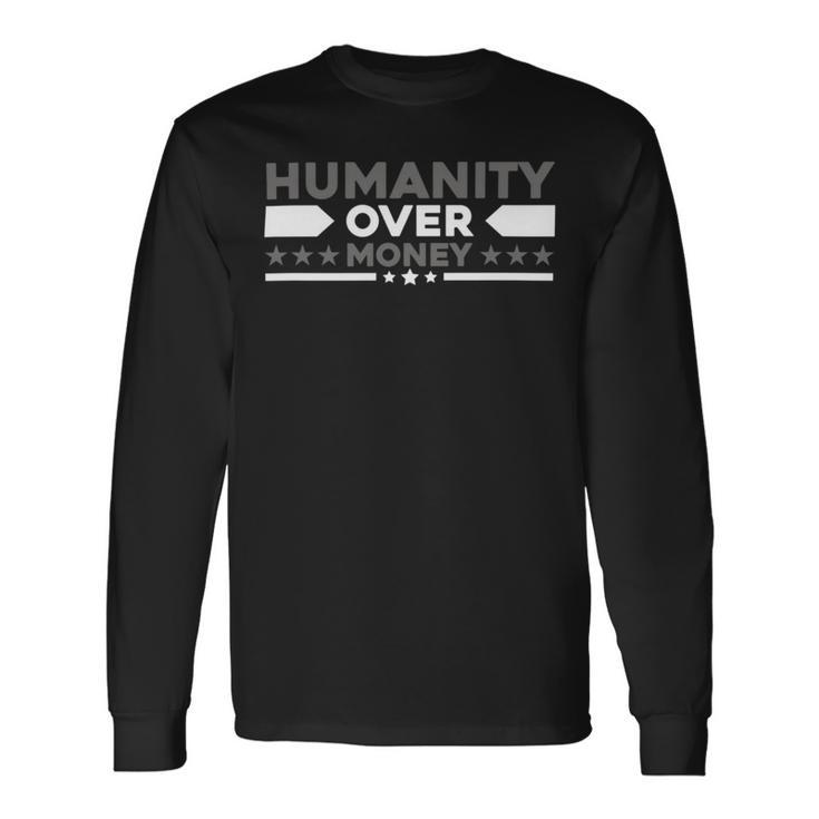 Funny Humanity Over Money Unisex Long Sleeve Gifts ideas