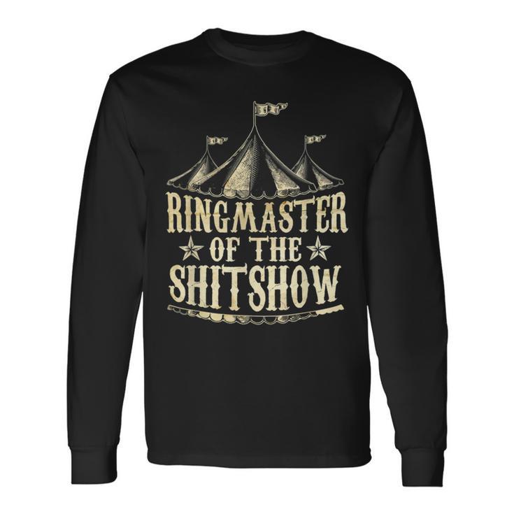 Funny Ringmaster Of The Shitshow Circus Staff Shit Show Unisex Long Sleeve