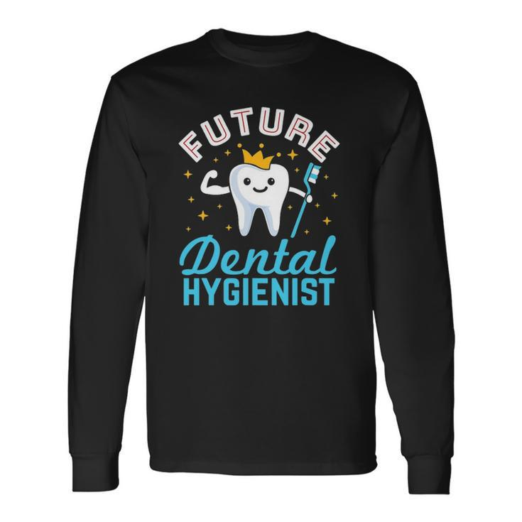 Future Dental Hygienist Hygiene Student Rdh Tooth Toothbrush Long Sleeve T-Shirt T-Shirt