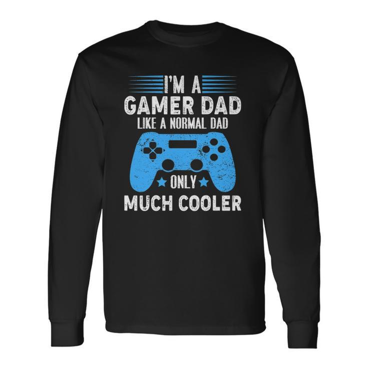 Im A Gaming Dad Video Gamer Geeks Daddy Gamer Dad Gaming Long Sleeve T-Shirt T-Shirt