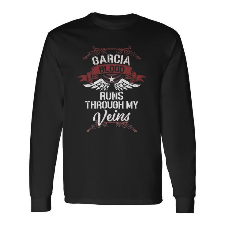 Garcia Blood Runs Through My Veins Last Name Long Sleeve T-Shirt T-Shirt